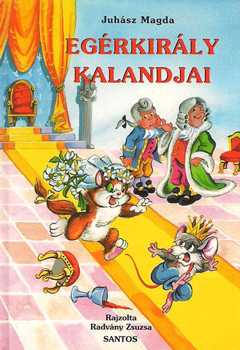 Juh�sz Magda - Eg�rkir�ly kalandjai (Radv�ny Zsuzsa rajzaival)