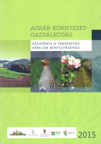 Galambos Annamria, Hegymegi Pter Agcs Bernadett - Agrr-krnyezet-gazdlkods  - Kziknyv a tmogatsi krelem benyjtshoz 2015