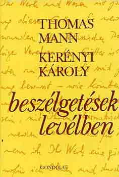 Thomas-Ker�nyi K�roly Mann - Besz�lget�sek lev�lben (Thomas Mann-Ker�nyi K�roly)