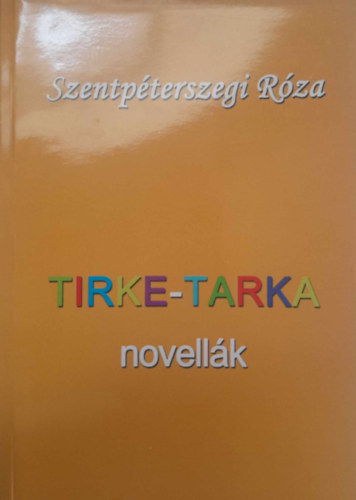 Szentpterszegi Rza - Tirke - tarka (novellk)