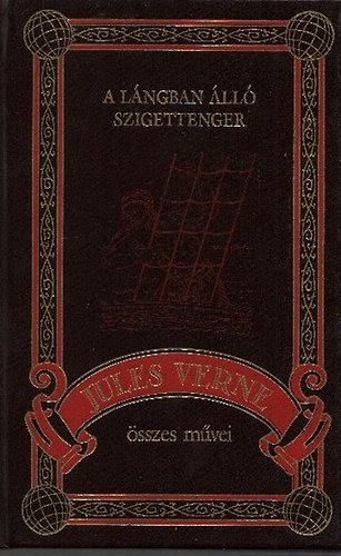 Verne Gyula (Jules Verne) - A lángban álló szigettenger (Jules Verne öszes művei 19.)