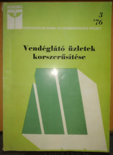 Bekes Sndor - Vendglt zletek korszerstse '76 3 - Kereskedelmi munka s zemszervezsi intzet (Kerorg)