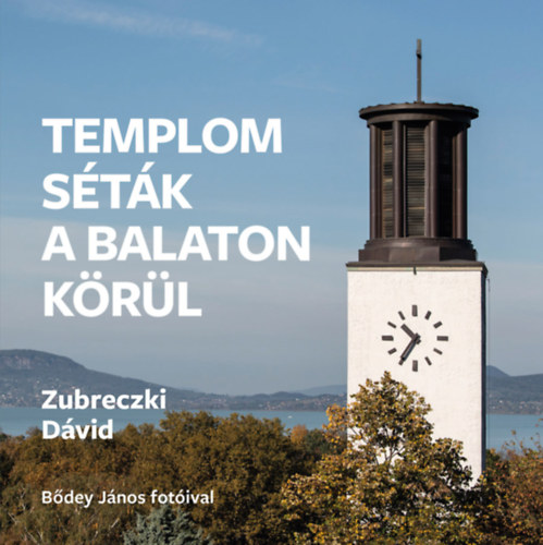 Zubreczki D�vid - Temploms�t�k a Balaton k�r�l