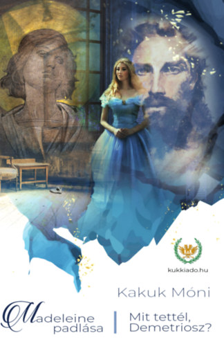 Kakuk M�ni - Madeleine padl�sa - Mit tett�l, Demetriosz?