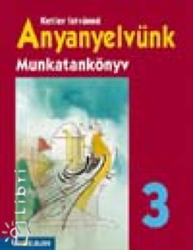 Ketler Istv�nn� - Anyanyelv�nk munkatank�nyv 3. oszt�ly