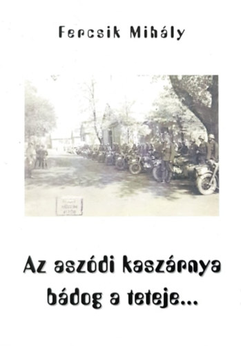 Fercsik Mihály - Az aszódi kaszárnya bádog teteje...