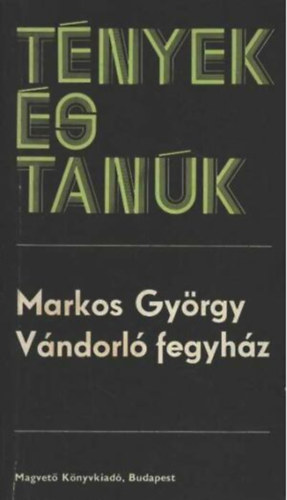 6 db a Tnyek s Tank sorozatbl: Vndorl fegyhz - A tiszaeszlri Solymosi Eszter - Hrnk s hamvunk - Emlksorok - Napl 1848-49-bl - Sportpholy - Zuhanugrs