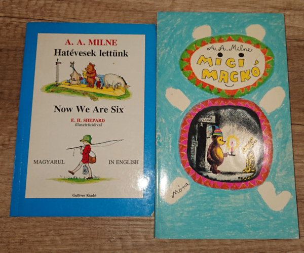 A. A. Milne - 2 k�nyv A. A. Miln�t�l: Micimack� + Hat�vesek lett�nk (Now We Are Six - k�tnyelv�)