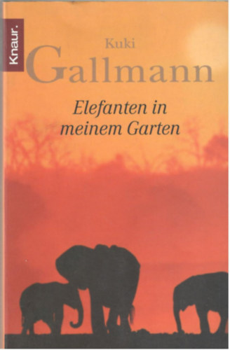 Kuki Gallmann - Elefanten in meinem Garten