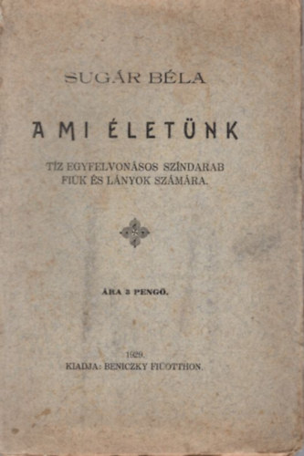 Sugr Bla - A mi letnk - Tz egyfelvonsos szndarab fik s lnyok szmra