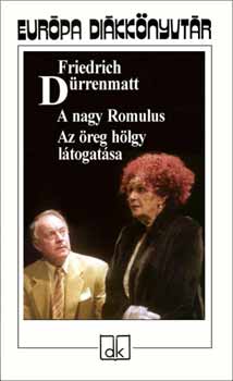 Friedrich D�rrenmatt - A nagy Romulus - Az �reg h�lgy l�togat�sa - Eur�pa Di�kk�nyvt�r