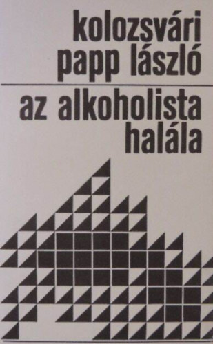 Kolozsv�ri Papp L�szl� - Az alkoholista hal�la