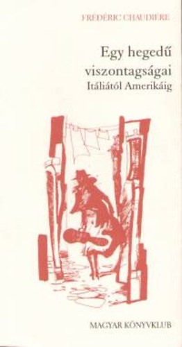Frdric Chaudire - Egy heged viszontagsgai Itlitl Amerikig