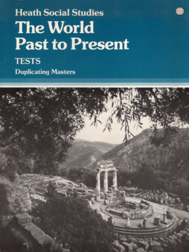 The World Past to Present - tests ( Heath Social Studies )