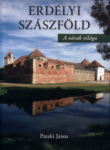 Pataki Jnos - Erdlyi Szszfld - A vrak vilga