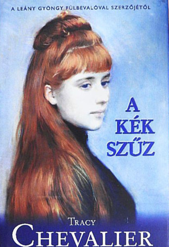 Tracy Chevalier - A k�k sz�z //A le�ny gy�ngy f�lbeval� szerz�j�t�l//