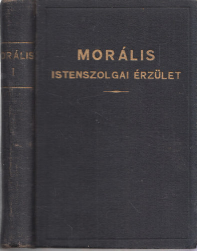 Oslay Oswald - Morális istenszolgai érzület I. kötet