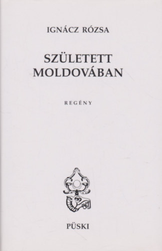 Ign�cz R�zsa - Sz�letett Moldov�ban