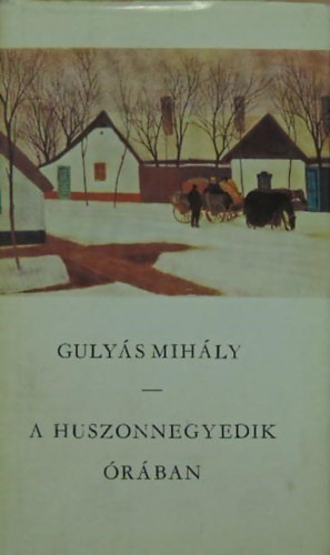 Guly�s Mih�ly - A huszonnegyedik �r�ban