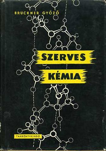 Bruckner Gyz - Szerves kmia I/1-I/2.