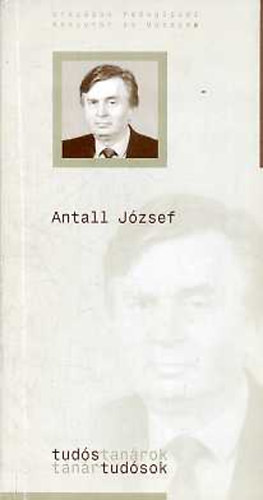 Dr. Kapronczay K�roly - Antall J�zsef (Tud�s tan�rok - tan�r tud�sok)