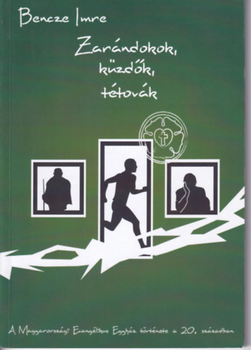 Bencze Imre - Zarándokok, küzdők, tétovák
