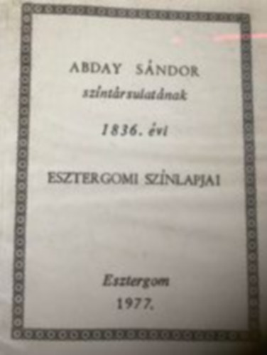 Abday Sndor szntrsulatnak 1836. vi esztergomi sznlapjai
