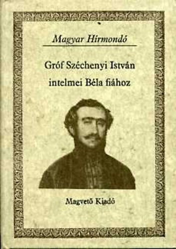 Szchenyi Istvn - Grf Szchenyi Istvn intelmei Bla fihoz (Magyar Hrmond)
