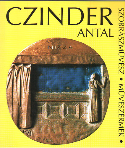 Czinder Antal - Czinder Antal szobrszmvsz - Mvszrmek 1955-1999