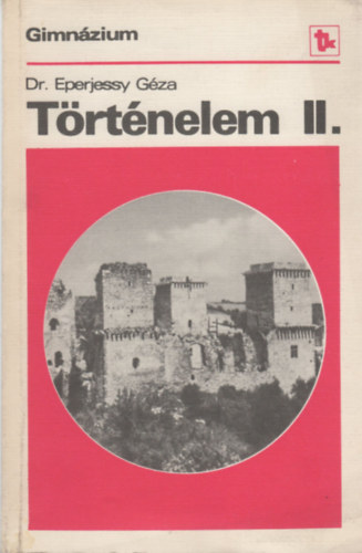 Dr. Eperjessy Gza - Trtnelem a gimnzium II. osztlya szmra
