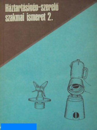 Szarka S�ndor - H�ztart�sig�p-szerel� szakmai ismeret 2.