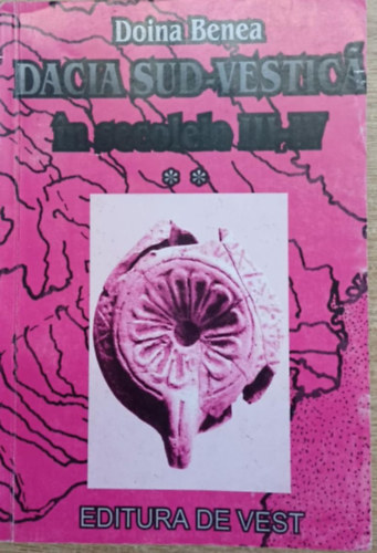 Doina Benea - Dacia Sud-vestica in secolele III-IV