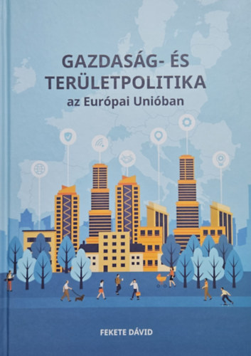 Fekete D�vid - Gazdas�g- �s ter�letpolitika az Eur�pai Uni�ban