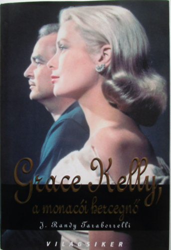 J. Randy Taraborrelli - Grace Kelly, a monaci hercegn