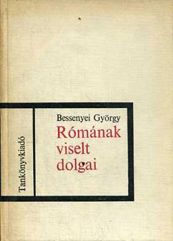 Bessenyei Gy�rgy - R�m�nak viselt dolgai