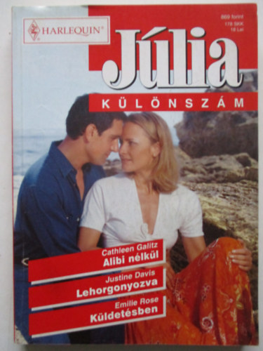 Justine Davis, Emilie Rose Cathleen Galitz - Júlia különszám 14.kötet: Alibi nélkül + Lehorgonyozva + Küldetésben