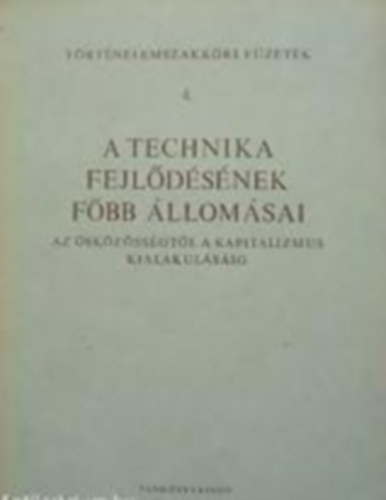 Technika fejl�d�s�nek f�bb �llom�sai - Az �sk�z�ss�gt�l a kapitalizmus kialakul�s�ig