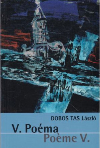 Dobos Tas L�szl� - V. Po�ma -Po�me V. �nnepi vers az ezredfordul�ra (magyar-francia ny.))