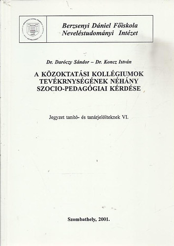 Dr. Darczy Sndor; Dr. Koncz Istvn - Akzoktatsi kollgiumok tevkenysgnek nhny szocio-pedaggiai krdse