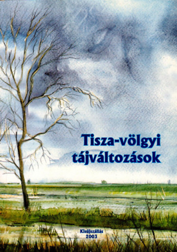 T�th Albert  (szerk.) - Tisza-v�lgyi t�jv�ltoz�sok