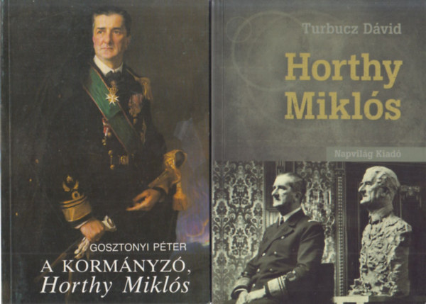 2 db k�nyv Horthy Mikl�sr�l: A korm�nyz�, Horthy Mikl�s + Horthy Mikl�s (Turbucz)