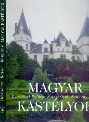 Kaiser Ottó, Koppány Tibor Dercsényi Balázs - Magyar kastélyok - Hungarian Mansions
