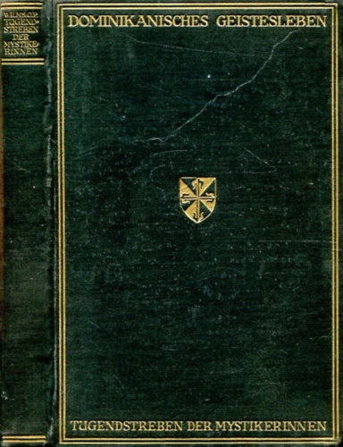 P. Hieronymus Wilms O. P. - DAS TUGENDSTREBEN DER MYSTIKERINNEN, Dargestellt nach Alten Chroniken der Deutschen Dominikanerinnen und nach den Aufzeichnungen Begnadigter Nonnen des Mittelalters