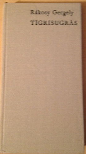 R�kosy Gergely - Tigrisugr�s