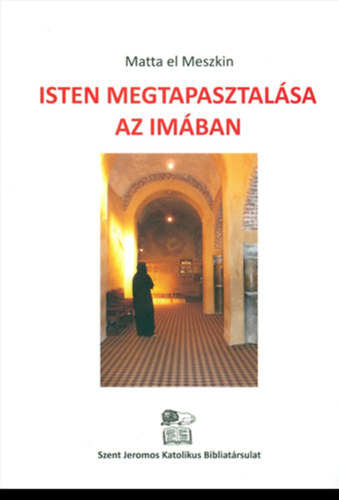 Matta el Meszkin - Isten megtapasztal�sa az im�ban