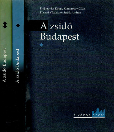Frojimovics-Komorczy-Pusztai - A zsid Budapest I-II.
