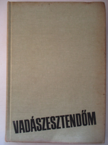 Gyimesi Gy�rgy - Vad�szesztend�m