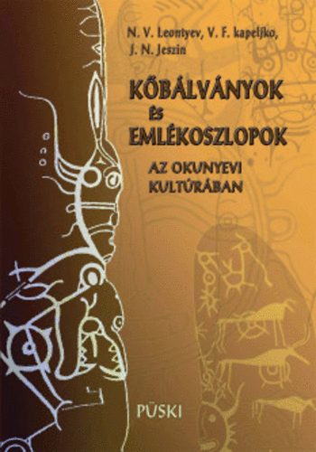 J.n., Kapeljko, V.f., Leontyev, N.v. Jeszin - K�b�lv�nyok �s eml�koszlopok az okunyevi kult�r�ban