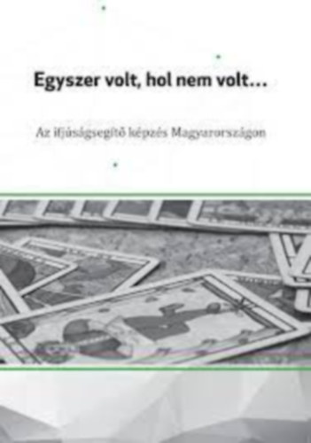 Nagy dm - Egyszer volt, hol nem volt... Az ifjsgsegt kpzs Magyarorszgon