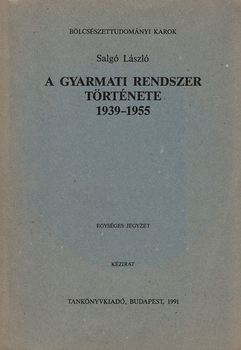 Salg Lszl - A gyarmati rendszer trtnete 1939-1955